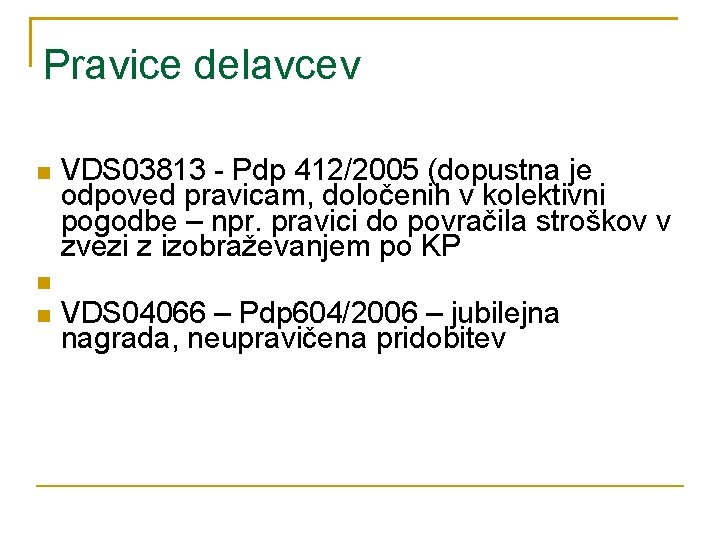 Pravice delavcev VDS 03813 - Pdp 412/2005 (dopustna je odpoved pravicam, določenih v kolektivni