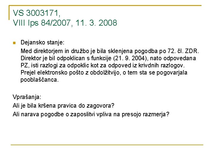 VS 3003171, VIII Ips 84/2007, 11. 3. 2008 Dejansko stanje: Med direktorjem in družbo