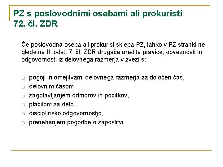 PZ s poslovodnimi osebami ali prokuristi 72. čl. ZDR Če poslovodna oseba ali prokurist