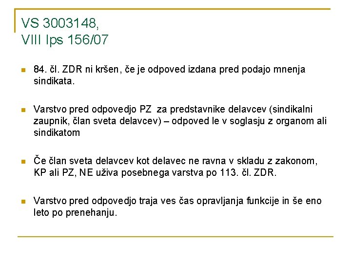 VS 3003148, VIII Ips 156/07 84. čl. ZDR ni kršen, če je odpoved izdana