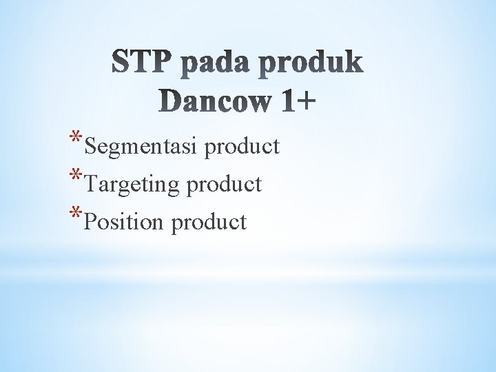 *Segmentasi product *Targeting product *Position product 