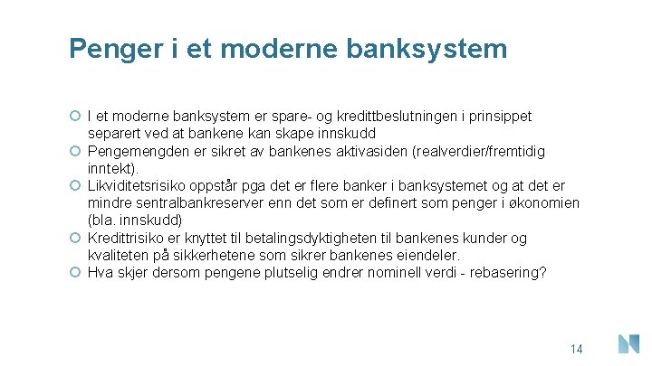 Penger i et moderne banksystem I et moderne banksystem er spare- og kredittbeslutningen i