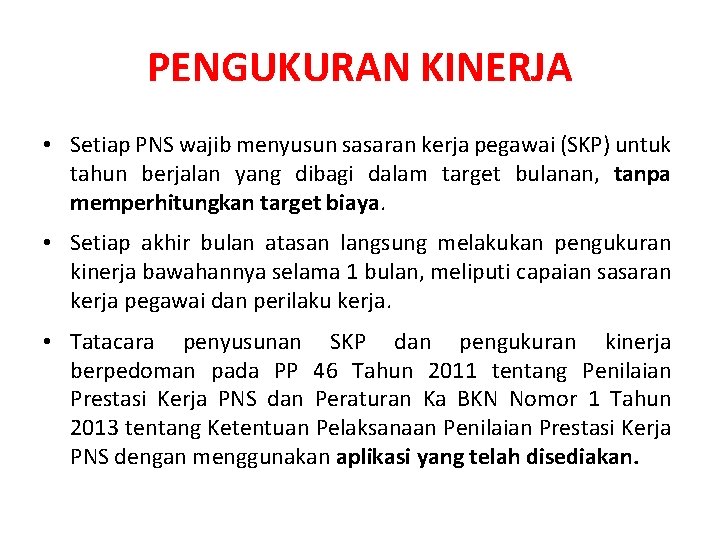 PENGUKURAN KINERJA • Setiap PNS wajib menyusun sasaran kerja pegawai (SKP) untuk tahun berjalan