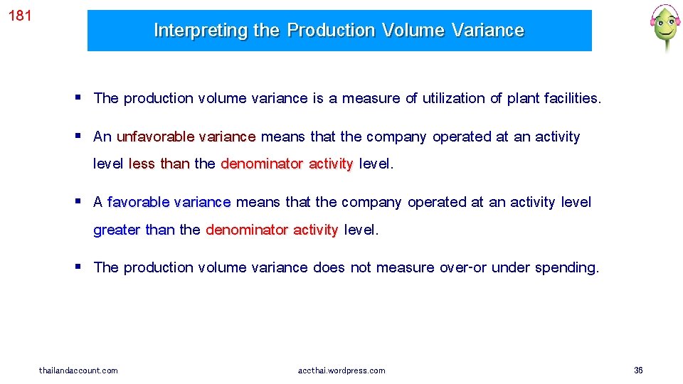 181 Interpreting the Production Volume Variance § The production volume variance is a measure