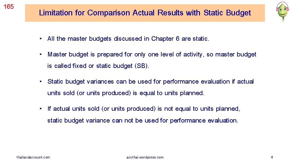 165 Limitation for Comparison Actual Results with Static Budget • All the master budgets