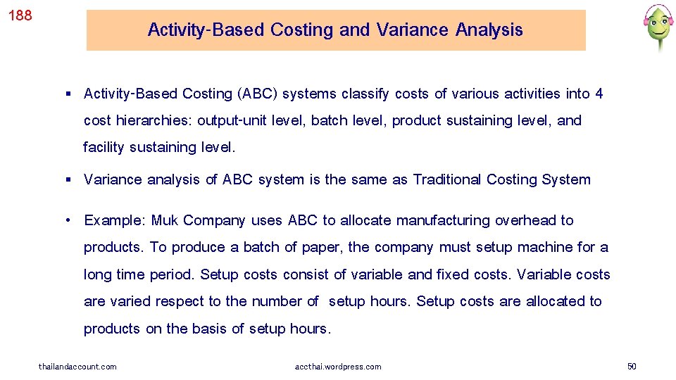 188 Activity-Based Costing and Variance Analysis § § Activity-Based Costing (ABC) systems classify costs