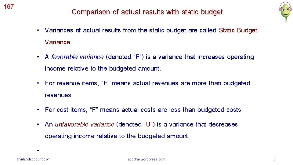 167 Comparison of actual results with static budget • Variances of actual results from
