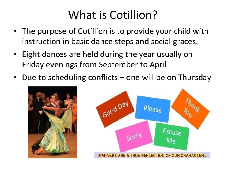 What is Cotillion? • The purpose of Cotillion is to provide your child with