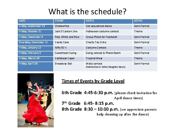 What is the schedule? DATE THEME NOTES ATTIRE Friday, September 23 Octoberfest Get acquainted
