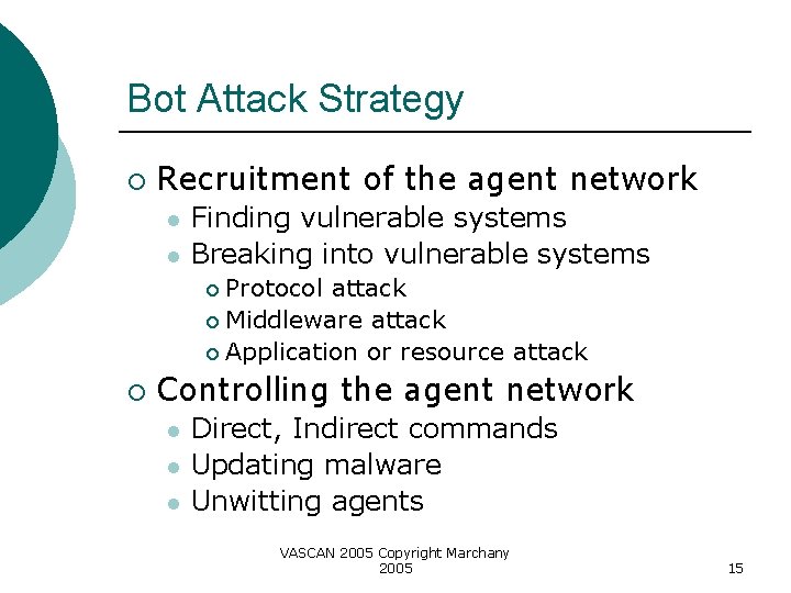 Bot Attack Strategy ¡ Recruitment of the agent network l l Finding vulnerable systems