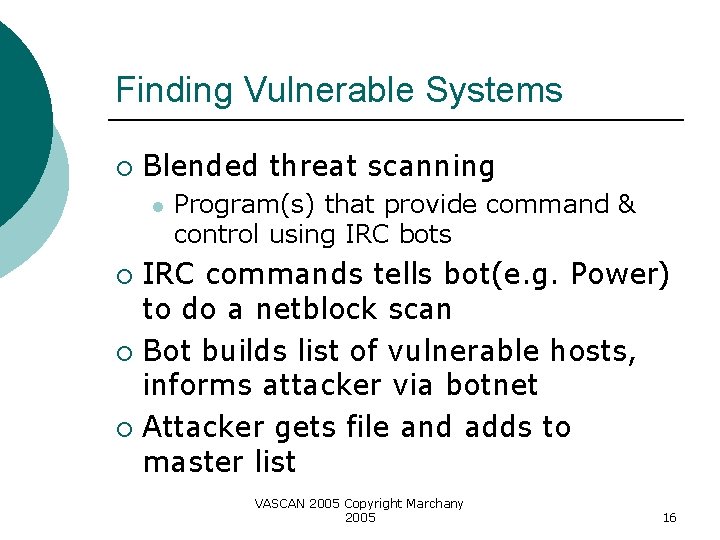 Finding Vulnerable Systems ¡ Blended threat scanning l Program(s) that provide command & control