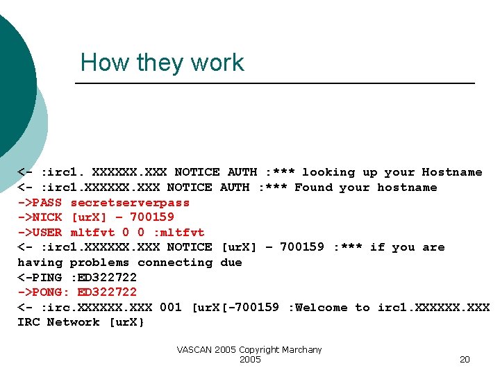 How they work <- : irc 1. XXXXXX. XXX NOTICE AUTH : *** looking
