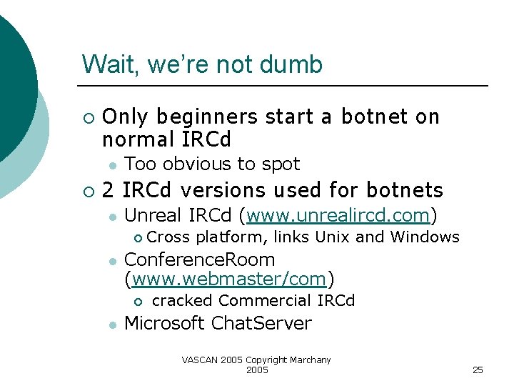 Wait, we’re not dumb ¡ Only beginners start a botnet on normal IRCd l