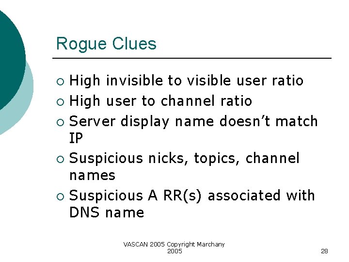 Rogue Clues High invisible to visible user ratio ¡ High user to channel ratio