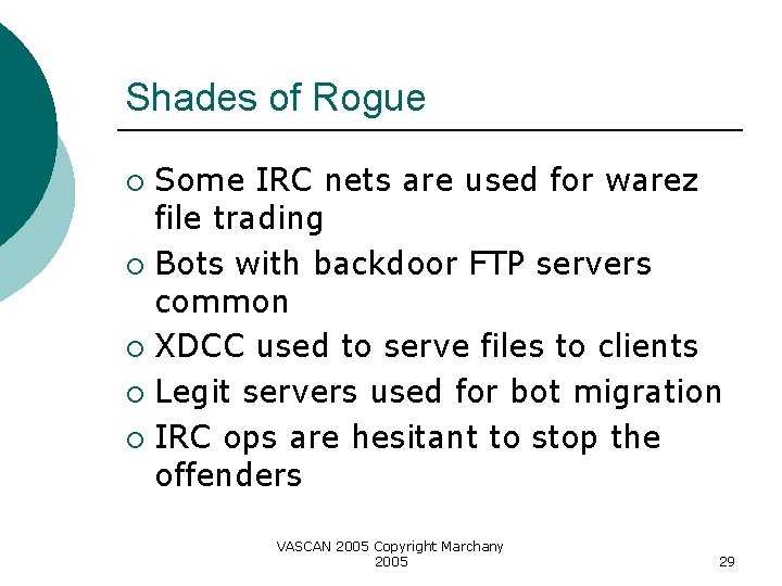 Shades of Rogue Some IRC nets are used for warez file trading ¡ Bots