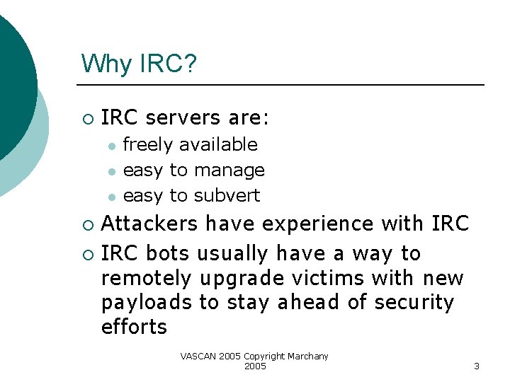 Why IRC? ¡ IRC servers are: l l l freely available easy to manage