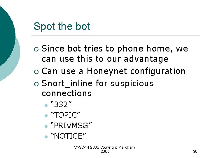 Spot the bot Since bot tries to phone home, we can use this to