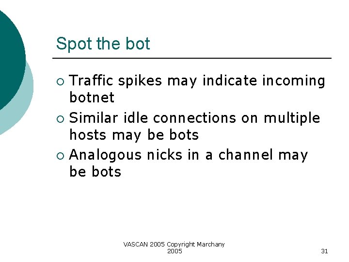 Spot the bot Traffic spikes may indicate incoming botnet ¡ Similar idle connections on