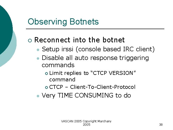 Observing Botnets ¡ Reconnect into the botnet l l Setup irssi (console based IRC