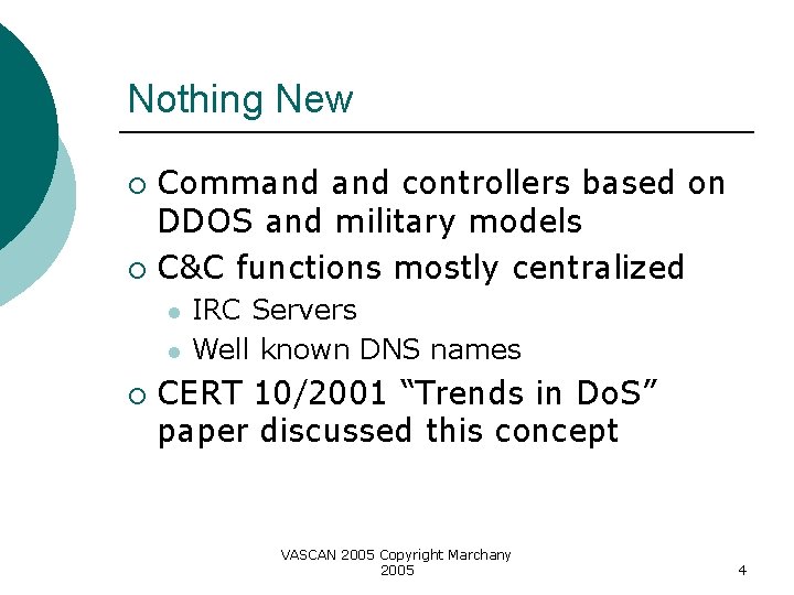 Nothing New Command controllers based on DDOS and military models ¡ C&C functions mostly