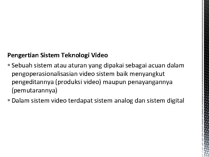 Pengertian Sistem Teknologi Video § Sebuah sistem atau aturan yang dipakai sebagai acuan dalam