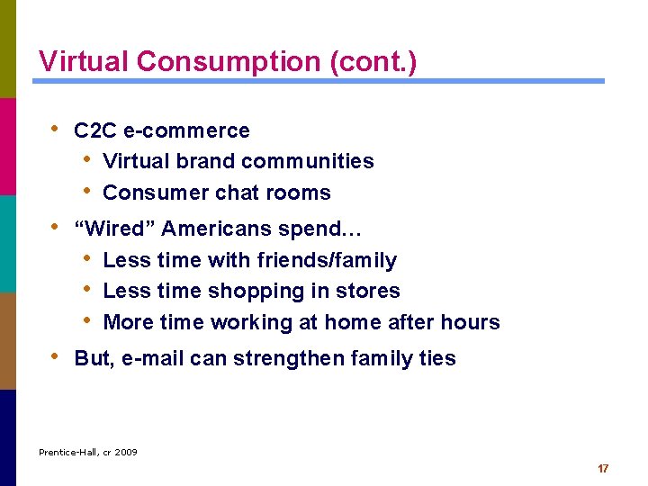 Virtual Consumption (cont. ) • C 2 C e-commerce • Virtual brand communities •