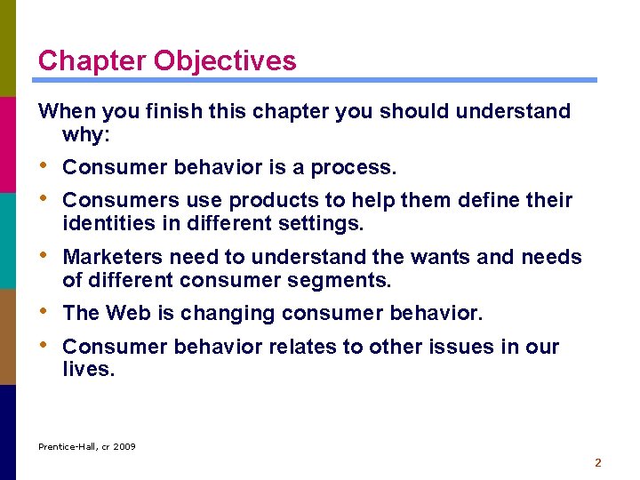 Chapter Objectives When you finish this chapter you should understand why: • Consumer behavior