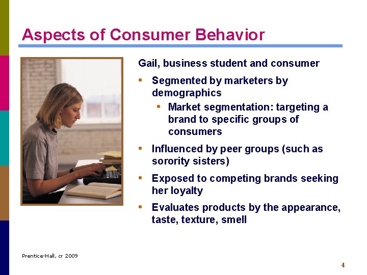 Aspects of Consumer Behavior Gail, business student and consumer • Segmented by marketers by