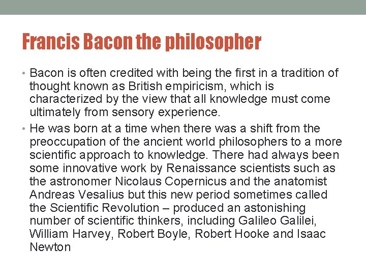 Francis Bacon the philosopher • Bacon is often credited with being the first in