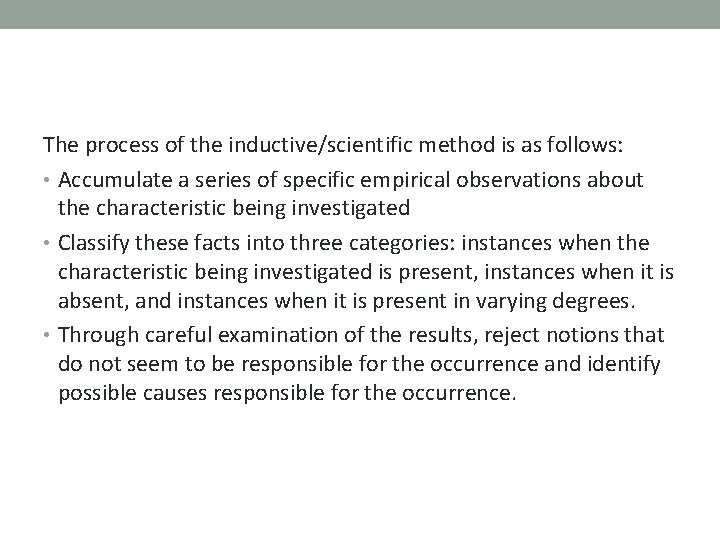 The process of the inductive/scientific method is as follows: • Accumulate a series of