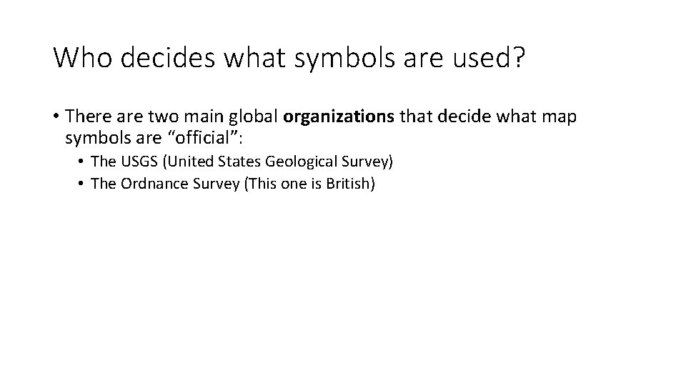 Who decides what symbols are used? • There are two main global organizations that