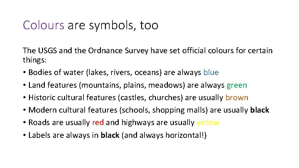 Colours are symbols, too The USGS and the Ordnance Survey have set official colours