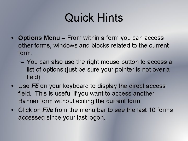 Quick Hints • Options Menu – From within a form you can access other