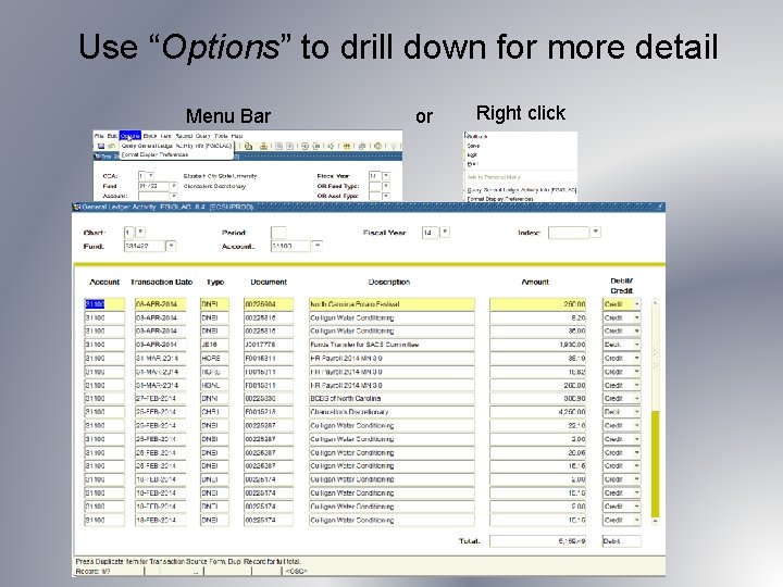 Use “Options” to drill down for more detail Menu Bar or Right click 