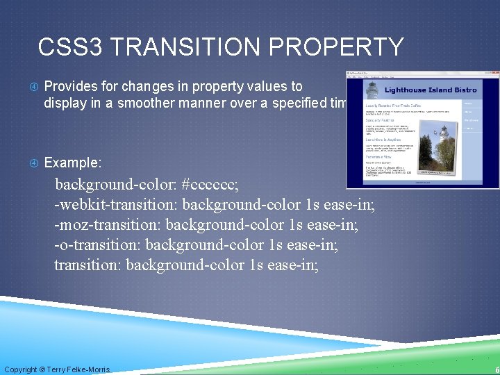 CSS 3 TRANSITION PROPERTY Provides for changes in property values to display in a