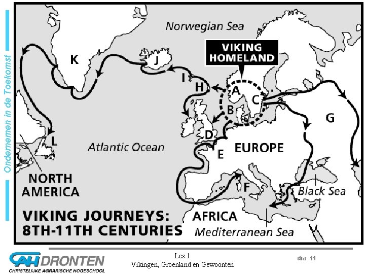 Ondernemen in de Toekomst Les 1 Vikingen, Groenland en Gewoonten dia 11 