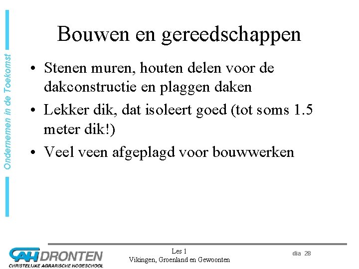 Ondernemen in de Toekomst Bouwen en gereedschappen • Stenen muren, houten delen voor de