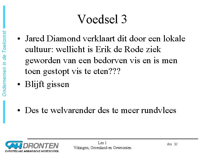 Ondernemen in de Toekomst Voedsel 3 • Jared Diamond verklaart dit door een lokale