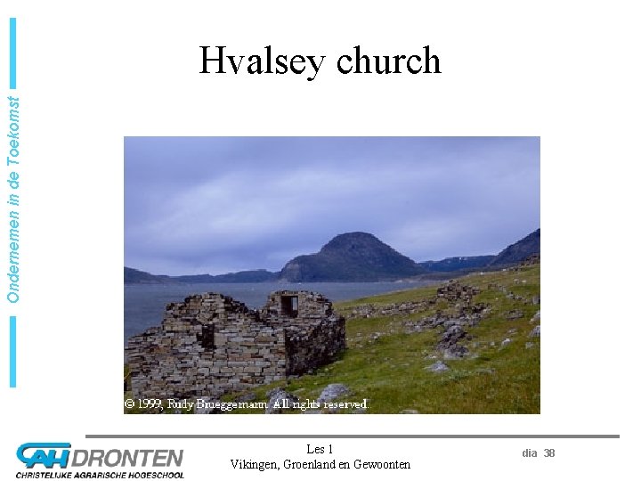 Ondernemen in de Toekomst Hvalsey church Les 1 Vikingen, Groenland en Gewoonten dia 38