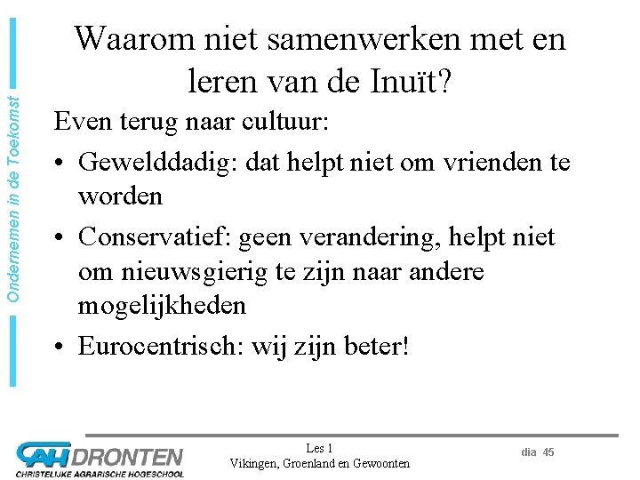 Ondernemen in de Toekomst Waarom niet samenwerken met en leren van de Inuït? Even