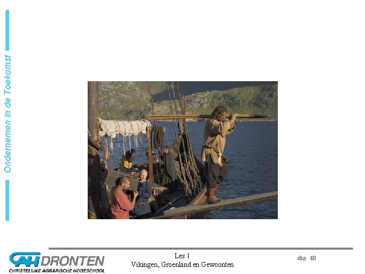 Ondernemen in de Toekomst Les 1 Vikingen, Groenland en Gewoonten dia 48 
