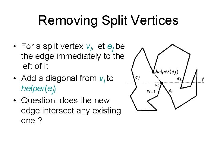 Removing Split Vertices • For a split vertex vi, let ej be the edge