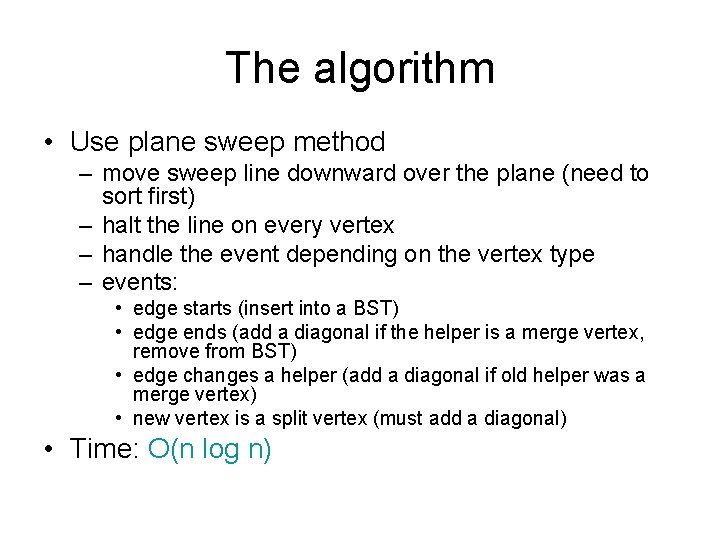 The algorithm • Use plane sweep method – move sweep line downward over the