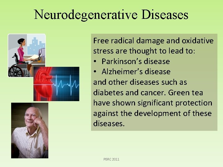 Neurodegenerative Diseases Free radical damage and oxidative stress are thought to lead to: •