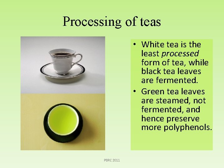 Processing of teas • White tea is the least processed form of tea, while