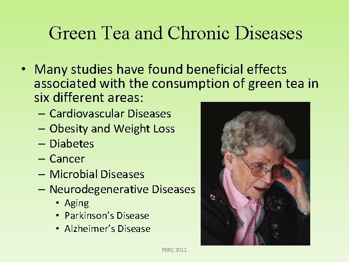 Green Tea and Chronic Diseases • Many studies have found beneficial effects associated with