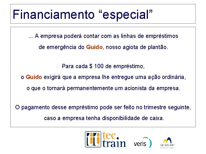 Financiamento “especial”. . . A empresa poderá contar com as linhas de empréstimos de Financiamento “especial”. . . A empresa poderá contar com as linhas de empréstimos de