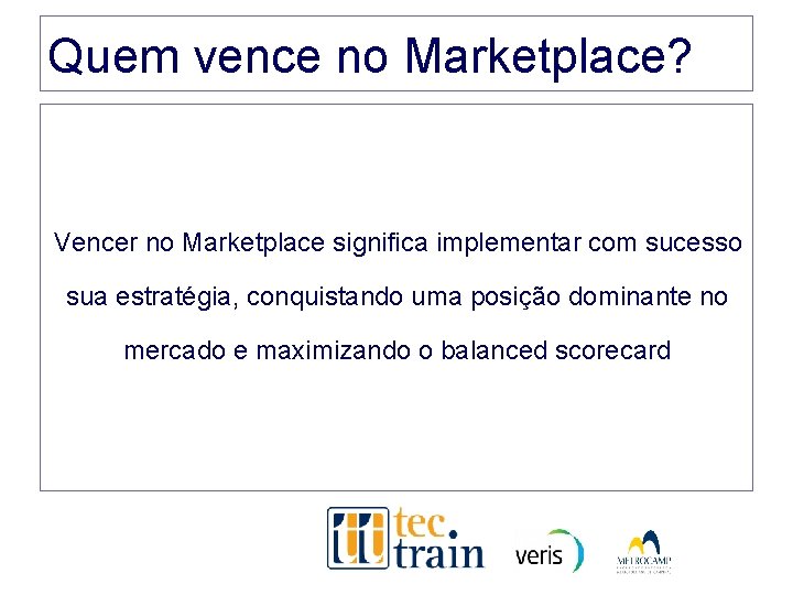 Quem vence no Marketplace? Vencer no Marketplace significa implementar com sucesso sua estratégia, conquistando Quem vence no Marketplace? Vencer no Marketplace significa implementar com sucesso sua estratégia, conquistando