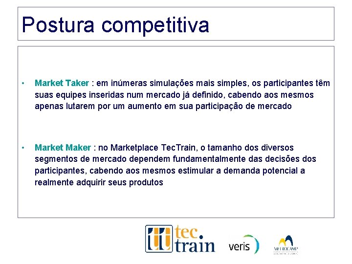 Postura competitiva • Market Taker : em inúmeras simulações mais simples, os participantes têm Postura competitiva • Market Taker : em inúmeras simulações mais simples, os participantes têm