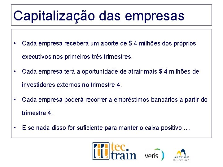 Capitalização das empresas • Cada empresa receberá um aporte de $ 4 milhões dos Capitalização das empresas • Cada empresa receberá um aporte de $ 4 milhões dos